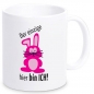 Preview: Kaffeetasse "Der einzige Hase hier bin ICH!"