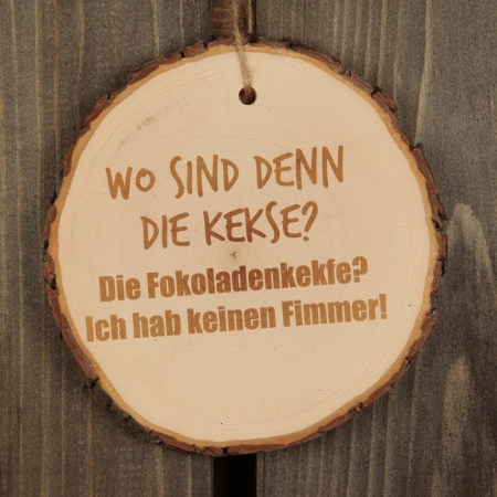 Baumscheibe "Wo sind denn die Kekse? Die Fokoladenkekfe? Ich habe keinen Fimmer!"