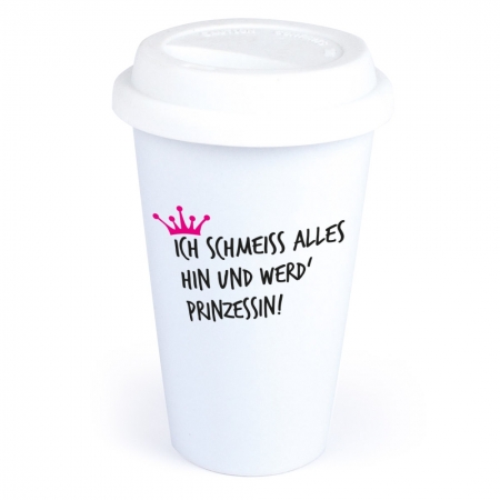 Coffee-to-Go-Becher "Ich schmeiss alles hin und werd` Prinzessin"