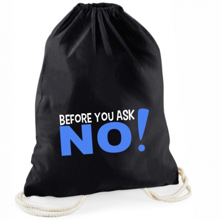 Statement-Turnbeutel  "Before you ask NO!"