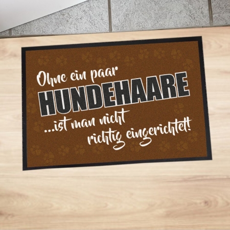 Fußmatte "Ohne ein paar Hundehaare ist man nicht richtig eingerichtet"