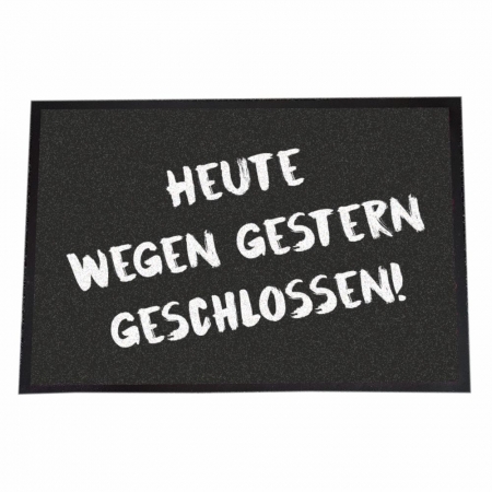 Fußmatte "Heute wegen gestern geschlossen"