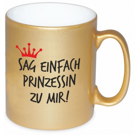 Goldene Tasse "Sag einfach Prinzessin zu mir!"