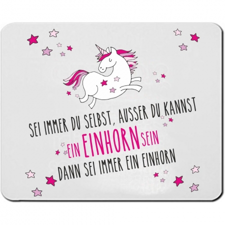Einhorn Mousepad "Sei immer Du selbst, ausser Du kannst ein Einhorn sein, dann sei immer ein Einhorn!"