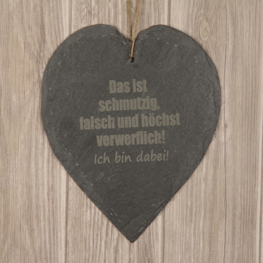 Schieferherz "Das ist schmutzig, falsch und höchst verwerflich! Ich bin dabei!"