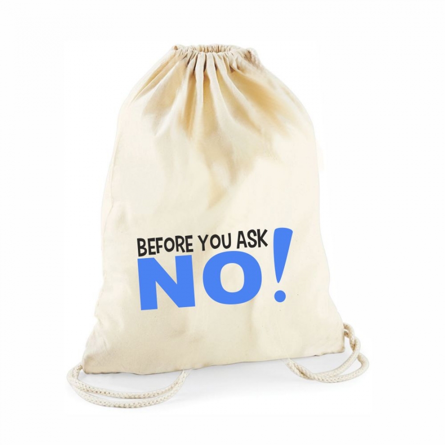 Statement-Turnbeutel  "Before you ask NO!"