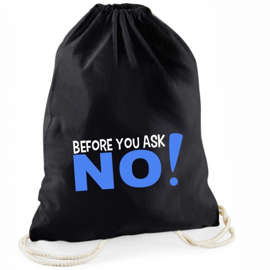Statement-Turnbeutel  "Before you ask NO!"
