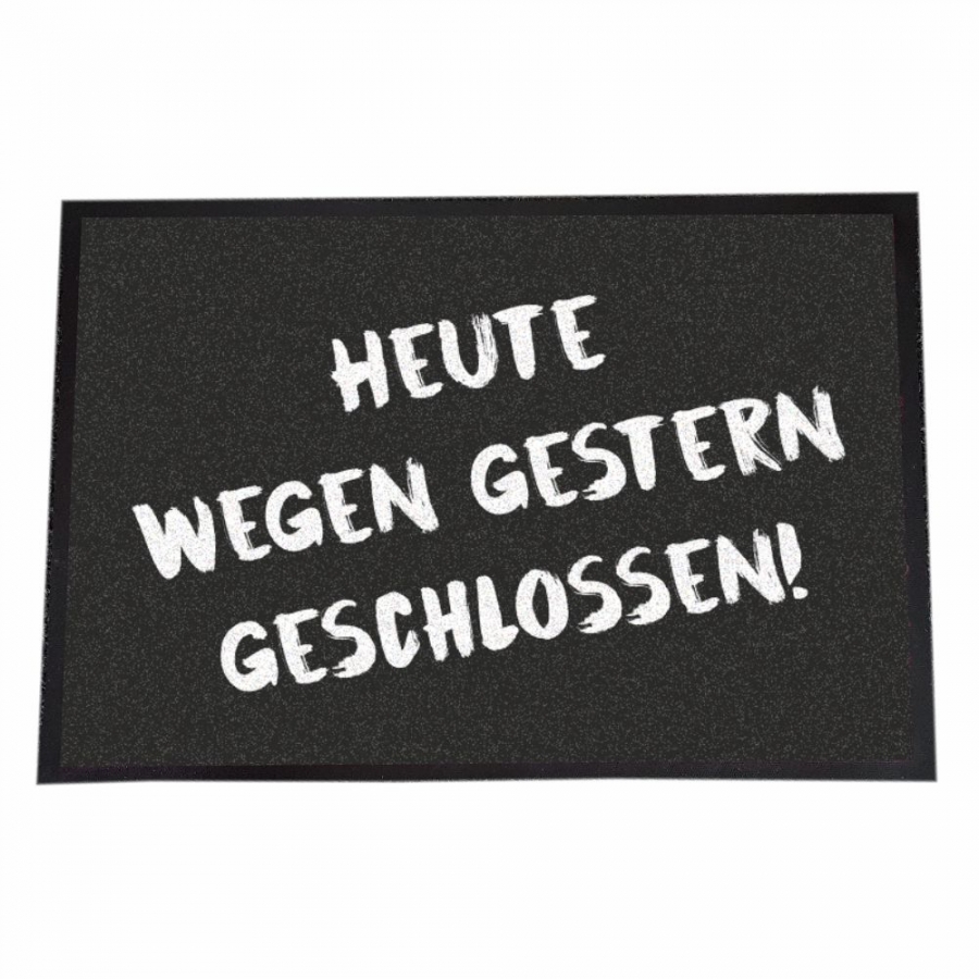 Fußmatte "Heute wegen gestern geschlossen"
