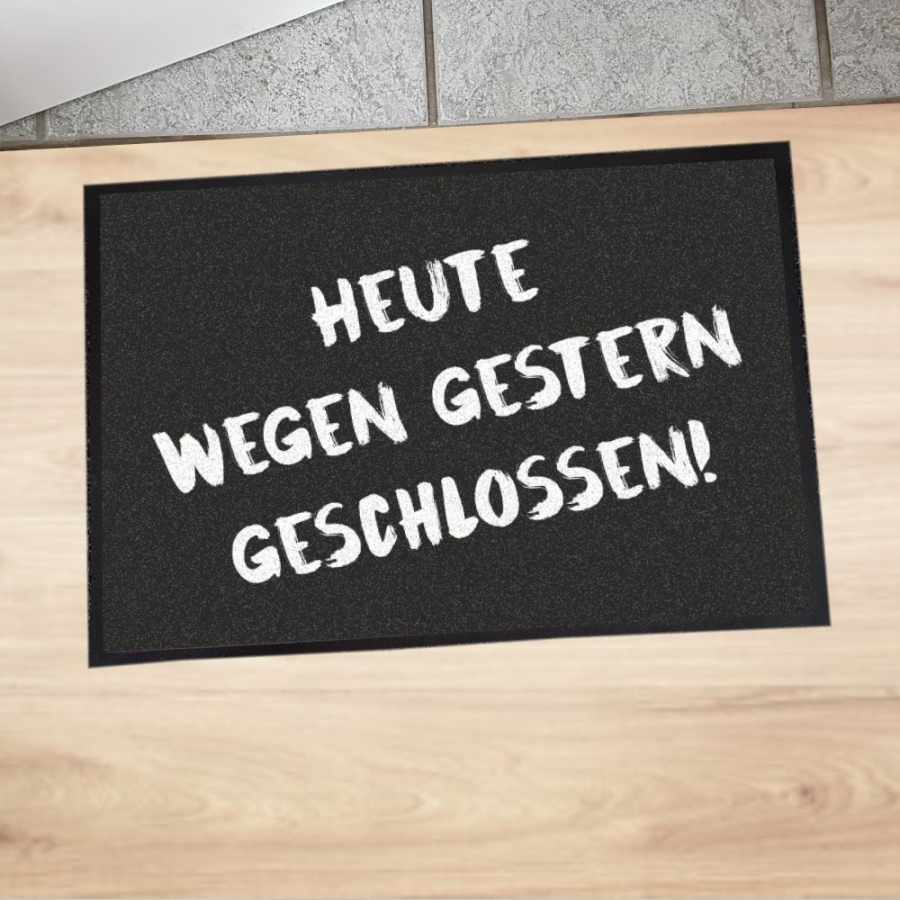 Fußmatte "Heute wegen gestern geschlossen"