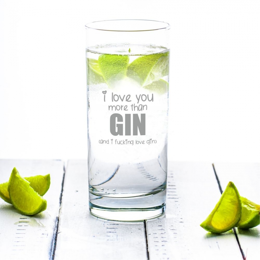 Ginglas mit gravierten Spruch "I love you more then GIN (and I fucking love GIN)"