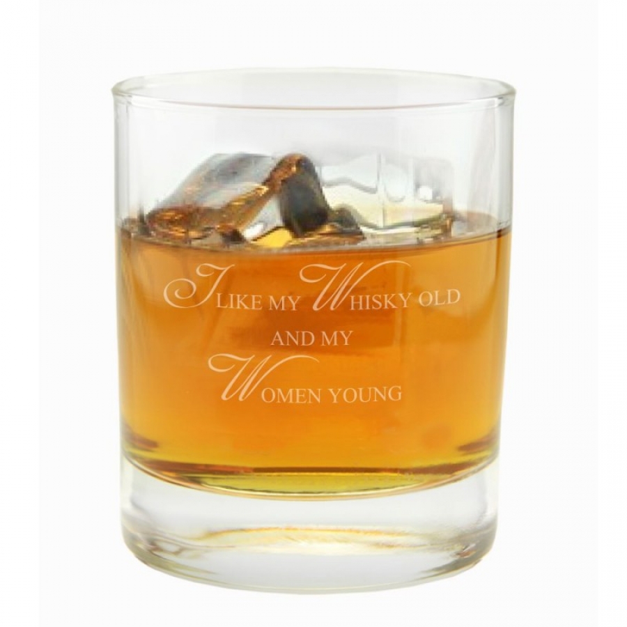 Whiskyglas I like whisky old and my women young!