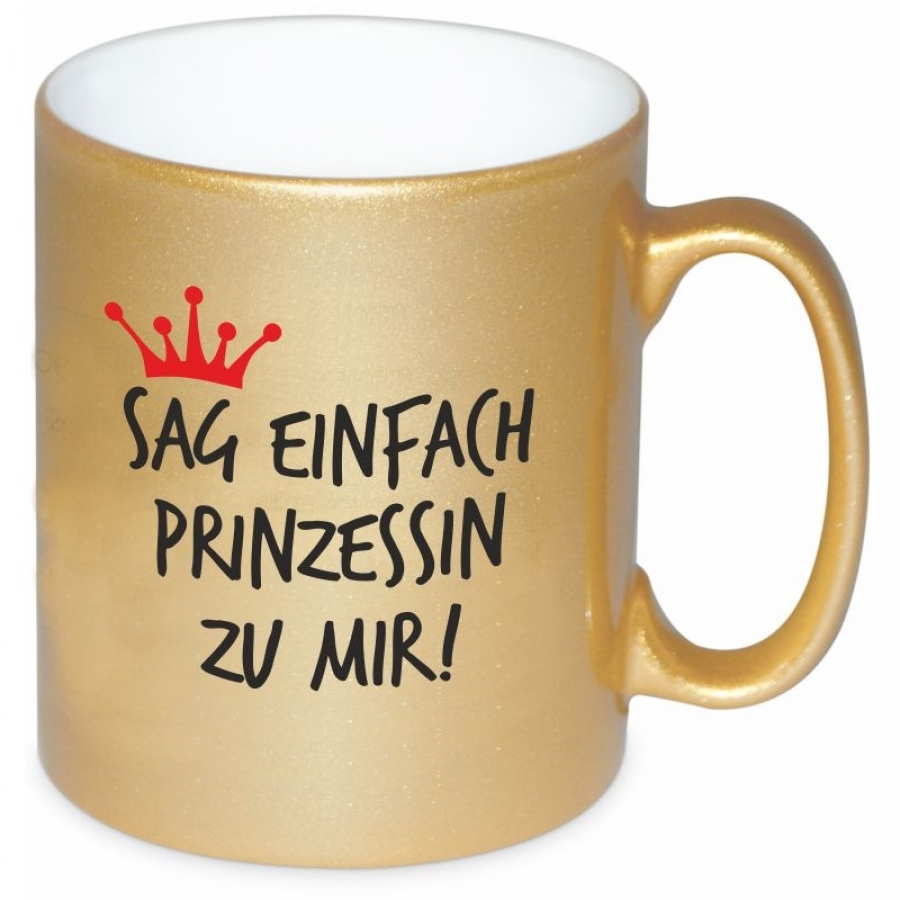 Goldene Tasse "Sag einfach Prinzessin zu mir!"