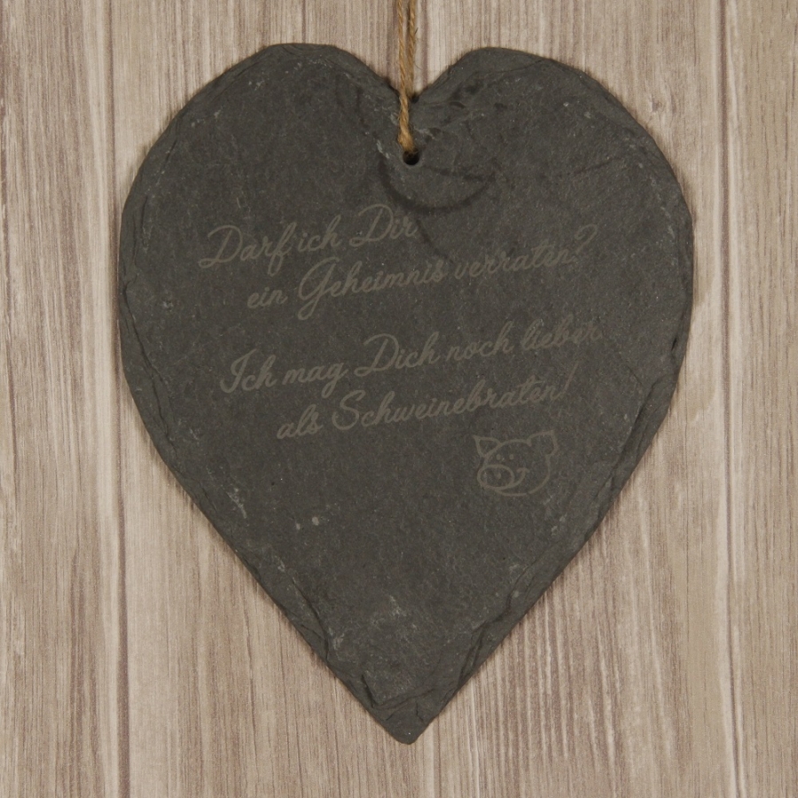 Schieferherz "Darf ich Dir ein Geheimnis verraten? Ich mag dich lieber als Schweinebraten!"