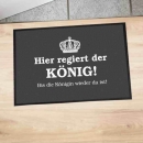 Fußmatte "Hier regiert der König! Bis die Königin wieder da ist!"